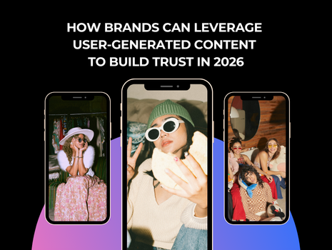How Brands Can Leverage User-Generated Content to Build Trust in 2026 ...